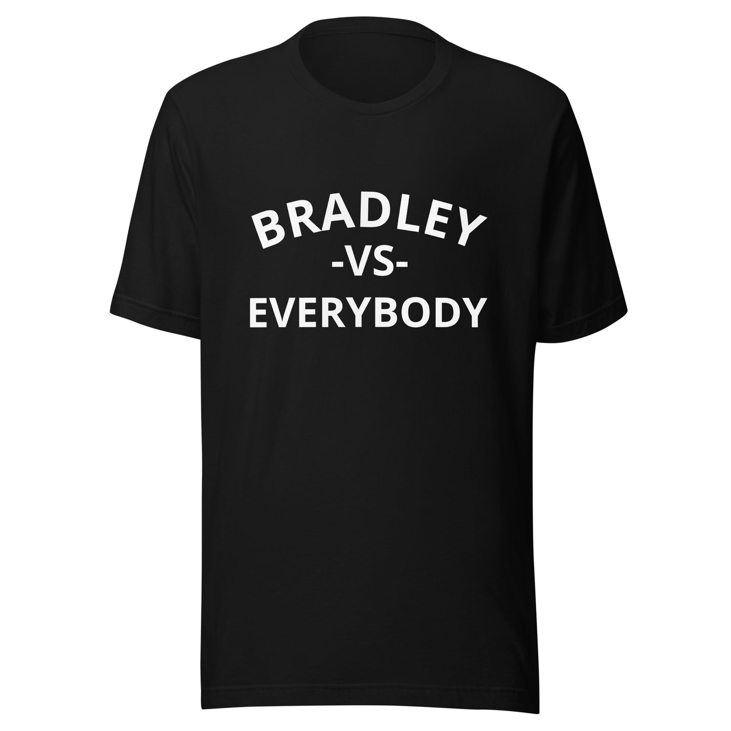 Bradley vs Everybody T-Shirt